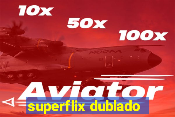 superflix dublado